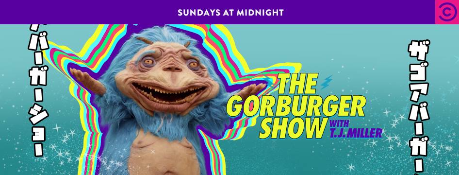 The Gorburger Show.